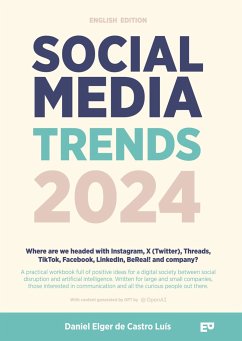 Social Media Trends 2024: English Version - Where are we headed with Instagram, X (Twitter), Threads, TikTok, Facebook, LinkedIn, BeReal! and company? - Elger de Castro Luís, Daniel