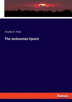 The Jacksonian Epoch - Peck, Charles H.