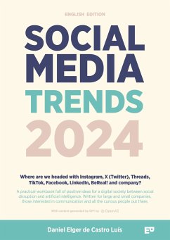 Social Media Trends 2024: English Version - Where are we headed with Instagram, X (Twitter), Threads, TikTok, Facebook, LinkedIn, BeReal! and company? - Elger de Castro Luís, Daniel