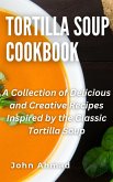 Tortilla Soup Cookbook (eBook, ePUB)