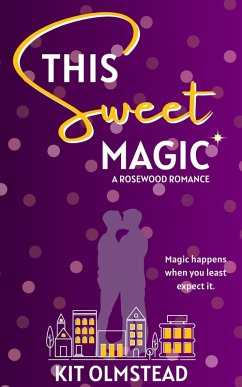 This Sweet Magic (Rosewood, #1) (eBook, ePUB) - Olmstead, Kit