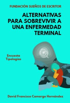 Alternativas para sobrevivir a una enfermedad terminal (eBook, ePUB) - Hernández, David Francisco Camargo
