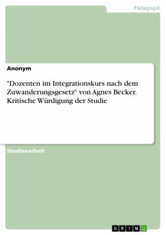 "Dozenten im Integrationskurs nach dem Zuwanderungsgesetz" von Agnes Becker. Kritische Würdigung der Studie (eBook, PDF)