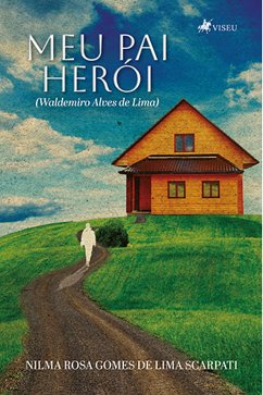 Meu Pai Herói (eBook, ePUB) - Scarpati, Nilma Rosa Gomes de Lima