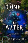 Come by Water (Tales from Karneesia, #2) (eBook, ePUB)