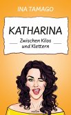 Katharina - Zwischen Kilos und Klettern (eBook, ePUB)
