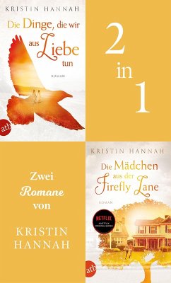 Die Dinge, die wir aus Liebe tun & Die Mädchen aus der Firefly Lane (eBook, ePUB) - Hannah, Kristin