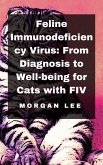 Feline Immunodeficiency Virus: From Diagnosis to Well-being for Cats with FIV (eBook, ePUB)