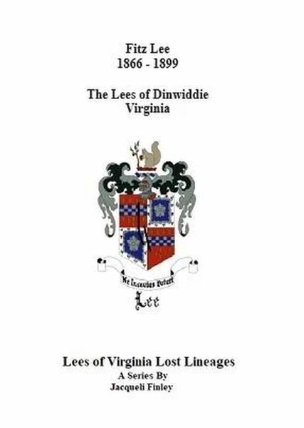 Fitz Lee 1866-1889 The Lees of Dinwiddie Virginia (Lees of Virginia Lost Lineages a Series by Jacqueli Finley, #6) (eBook, ePUB)