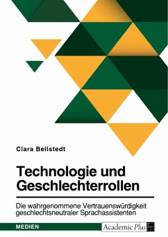 Technologie und Geschlechterrollen. Die wahrgenommene Vertrauenswürdigkeit geschlechtsneutraler Sprachassistenten (eBook, PDF) - Bellstedt, Clara