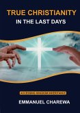 True Christianity in the Last Days (eBook, ePUB)