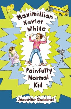 Cover Maximillian Xavier White, Painfully Normal Kid (eBook, ePUB)