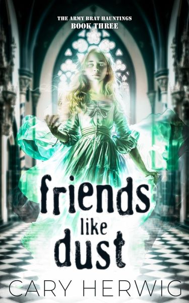 Friends Like Dust (Army Brat Hauntings, #3) (eBook, ePUB) Friends Like Dust (Army Brat Hauntings, #3) (eBook, ePUB)