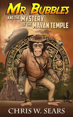 Mr. Bubbles and the Mystery of the Mayan Temple (eBook, ePUB) - Sears, Chris W.