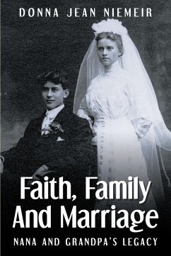 FAITH, FAMILY AND MARRIAGE: Nana and GrandpaaEUR(tm)s Legacy (eBook, ePUB) - Niemeir, Donna Jean