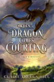 When a Dragon Comes Courting (Tales from Karneesia, #1) (eBook, ePUB)