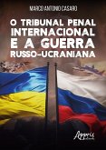 O Tribunal Penal Internacional e a Guerra Russo-Ucraniana (eBook, ePUB)