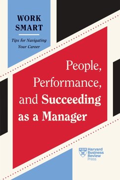 People, Performance, and Succeeding as a Manager (HBR Work Smart Series) (eBook, ePUB) - Review, Harvard Business; Scott, Kim; Garvin, Lia; Tsipursky, Gleb; Moore, Martin G.