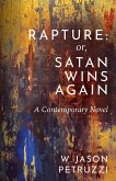 Rapture: Or, Satan Wins Again --- A Contemporary Novel (eBook, ePUB)