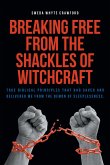 Breaking Free From the Shackles of Witchcraft (eBook, ePUB)