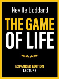 The Game Of Life - Expanded Edition Lecture (eBook, ePUB) - Goddard, Neville; Goddard, Neville