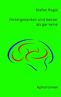 Hintergedanken sind besser als gar keine (eBook, ePUB) - Rogal, Stefan