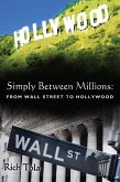 Simply Between Millions: From Wall Street to Hollywood (eBook, ePUB)