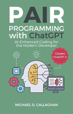 Pair Programming with Chat GPT (P-AI-R Programming, #2) (eBook, ePUB) - Callaghan, Michael D