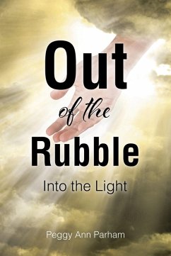 Out of the Rubble Into the Light (eBook, ePUB) - Parham, Peggy Ann
