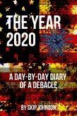 The Year 2020: A Day-By-Day Diary of a Debacle (eBook, ePUB)