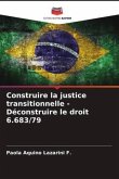 Construire la justice transitionnelle - Déconstruire le droit 6.683/79