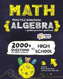 ALGEBRA Math Practice Workbook - Brain Hunter Prep