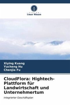 CloudFlora: Hightech-Plattform für Landwirtschaft und Unternehmertum - Kuang, Xiying;Hu, Yucheng;Fu, Chenjia