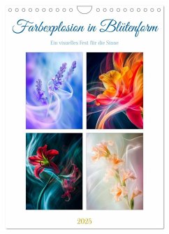 Farbexplosion in Blütenform (Wandkalender 2025 DIN A4 hoch), CALVENDO Monatskalender