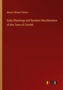 Early Gleanings and Random Recollections of the Town of Corinth