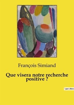 Que visera notre recherche positive ? - Simiand, François