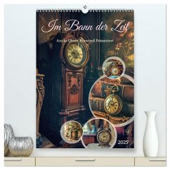 Im Bann der Zeit (hochwertiger Premium Wandkalender 2025 DIN A2 hoch), Kunstdruck in Hochglanz