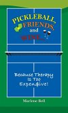 Pickleball, Friends, and Wine...Because Therapy Is Too Expensive! (eBook, ePUB)