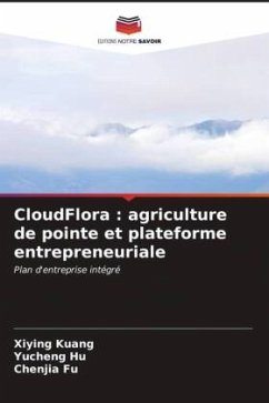 CloudFlora : agriculture de pointe et plateforme entrepreneuriale - Kuang, Xiying;Hu, Yucheng;Fu, Chenjia