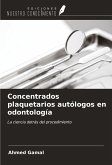 Concentrados plaquetarios autólogos en odontología Concentrados plaquetarios autólogos en odontología