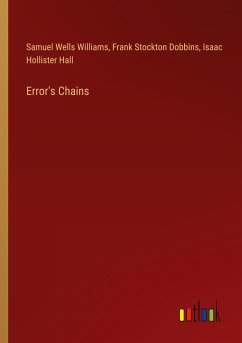 Error's Chains - Williams, Samuel Wells; Dobbins, Frank Stockton; Hall, Isaac Hollister