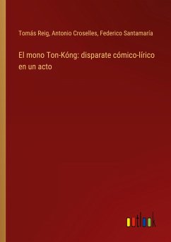 El mono Ton-Kóng: disparate cómico-lírico en un acto