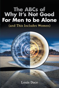 The ABCs of Why It's Not Good For Men to be Alone (and This Includes Women) (eBook, ePUB) - Dace, Louis