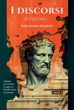 I discorsi di Epitteto (Libro 2) - Dalla lezione all'azione! - Epicteto