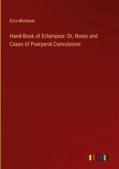 Hand-Book of Eclampsia: Or, Notes and Cases of Puerperal Convulsions