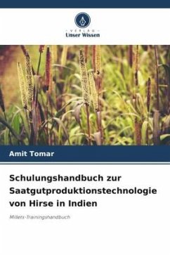 Schulungshandbuch zur Saatgutproduktionstechnologie von Hirse in Indien - Tomar, Amit