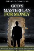 God's Masterplan For Money - A Biblical Guide To Financial Stewardship