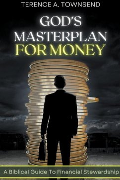 God's Masterplan For Money - A Biblical Guide To Financial Stewardship - Townsend, Terence A.