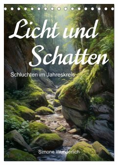 Licht und Schatten - Schluchten im Jahreskreis (Tischkalender 2025 DIN A5 hoch), CALVENDO Monatskalender - Calvendo;Wunderlich, Simone