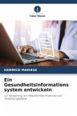 Ein Gesundheitsinformations system entwickeln